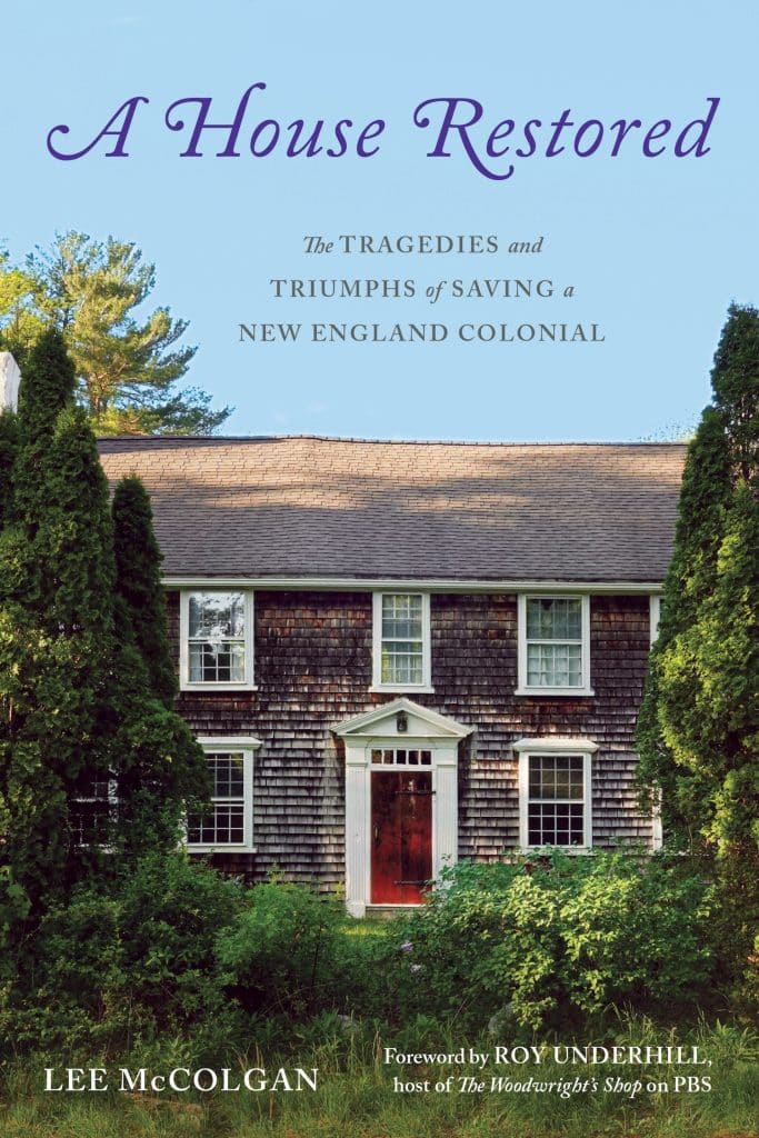 Cover of "A House Restored" by Lee McColgan, featuring a New England colonial house surrounded by greenery. Includes a foreword by Roy Underhill.