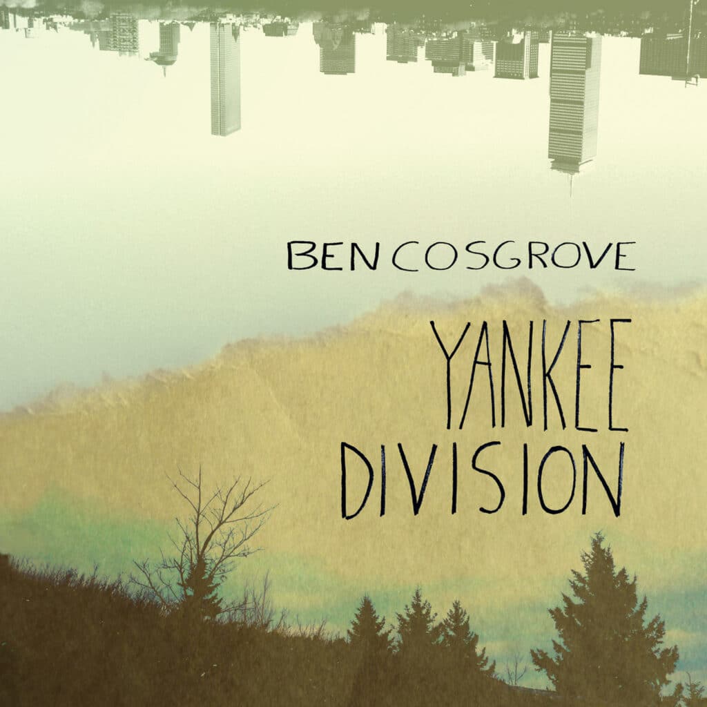 Album cover with the title "Yankee Division" by Ben Cosgrove, featuring an upside-down city skyline above a landscape with trees and mountains.